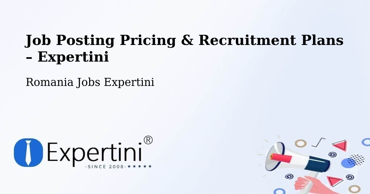 Job Posting Pricing & Recruitment Plans – Comuna Remetea Mare - Comuna Remetea Mare, Romania Jobs Expertini